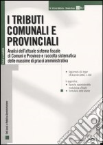 I tributi comunali e provinciali. Analisi dell'attuale sistema fiscale di Comuni e Province raccolta sistematica delle massime di prassi amministrativa libro