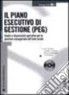 Il piano esecutivo di gestione (PEG). Analisi e disposizioni operative per la gestione manageriale dell'ente locale. Con CD-ROM libro