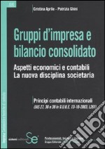 Gruppi d'impresa e bilancio consolidato. Aspetti economici e contabili. La nuova disciplina societaria