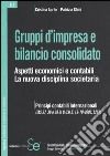 Gruppi d'impresa e bilancio consolidato. Aspetti economici e contabili. La nuova disciplina societaria libro