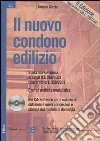 Il nuovo condono edilizio. Guida alla sanatoria di cui al D.L. 269/2003 convertito in L. 326/2003. Esempi pratici e modulistica. Con CD-ROM libro