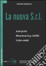 La nuova s.r.l. Aspetti giuridici. Riforma fiscale. Scritture contabili libro