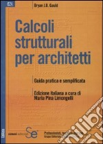 Calcoli strutturali per architetti. Guida pratica e semplificata libro