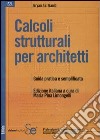 Calcoli strutturali per architetti. Guida pratica e semplificata libro