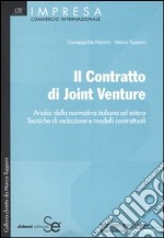 Il contratto di Joint Venture. Analisi della normativa italiana ed estera. Tecniche di redazione e modelli contrattuali libro