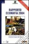 Rapporto ecomafia 2004. I nomi, i numeri e le storie della criminalità ambientale libro