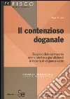 Il contenzioso doganale. Disciplina delle controversie amministrative e giurisdizionali in materia di dogane e accise libro