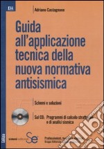 Guida all'applicazione tecnica della nuova normativa antisismica. Con CD-ROM libro