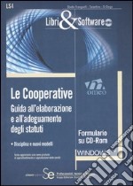 Le cooperative. Guida all'elaborazione e all'adeguamento degli statuti. Con CD-ROM libro