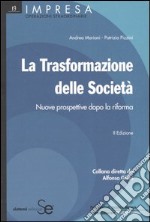 La trasformazione delle società. Nuove prospettive dopo la riforma libro