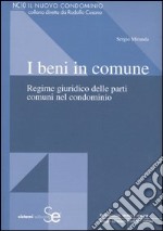 I beni in comune. Regime giuridico delle parti comuni del condominio