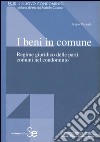 I beni in comune. Regime giuridico delle parti comuni del condominio libro