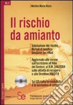 Il rischio da amianto. Valutazione del rischio. Metodi di bonifica. Gestione dei rifiuti. Con CD-ROM libro