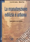 La manutenzione edilizia e urbana. Linee guida e prassi operativa libro