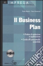 Il business plan. Pratica di redazione e applicazione. Guida all'autocontrollo aziendale. Con CD-ROM libro