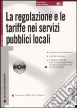 La regolazione e le tariffe nei servizi pubblici locali. Con CD-ROM libro