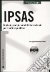 IPSAS. Guida ai principi contabili internazionali per il settore pubblico. Con CD-ROM libro di De Stasio Carmela Silva Roberto