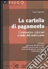 La cartella di pagamento. Controversie, soluzioni e tutela del contribuente libro