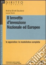 Il brevetto d'invenzione nazionale ed europeo. In appendice: la modulistica completa libro