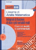 L'esame di analisi matematica. Integrali di funzioni di due o più variabili reali. Con CD-ROM libro