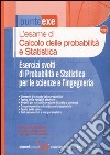 L'esame di calcolo delle probabilità e statistica. Esercizi svolti di probabilità e statistica per le scienze e l'ingegneria libro