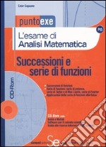 L'esame di analisi matematica. Successioni e serie di funzioni. Con CD-ROM