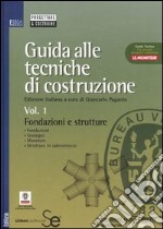 Guida alle tecniche di costruzione. Vol. 1: Fondazioni e strutture. Fondazioni, sostegni, murature, strutture in calcestruzzo libro