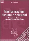 Trasformazioni, fusioni e scissioni. Disciplina civilistica, atti e suggerimenti professionali libro di Andreani Giulio