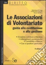 Le associazioni di volontariato. Guida alla costituzione e alla gestione libro