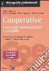 Cooperative. Il controllo amministrativo e contabile. Obblighi e adempimenti del collegio sindacale e dei revisori esterni libro