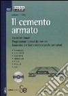 Il cemento armato. Calcoli strutturali. Progettazione e prassi del costruire. Eurocodice 2 e norme tecniche per le costruzioni. Con CD-ROM libro