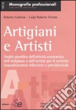 Artigiani e artisti. Analisi giuridica dell'attività economica dell'artigiano e dell'artista per il corretto inquadramento tributario e previdenziale