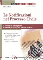 Le notificazioni nel processo civile. Formalità da seguire dopo la riforma del codice di rito libro