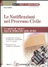 Le notificazioni nel processo civile. Formalità da seguire dopo la riforma del codice di rito libro