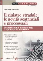 Il sinistro stradale: le novità sostanziali e processuali. Responsabilità, risarcimento e liquidazione del danno