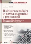 Il sinistro stradale: le novità sostanziali e processuali. Responsabilità, risarcimento e liquidazione del danno libro