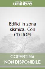 Edifici in zona sismica. Con CD-ROM
