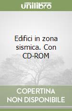 Edifici in zona sismica. Con CD-ROM