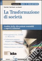 La trasformazione di società. Analisi delle rivelazioni contabili e aspetti tributari libro