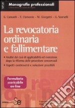 La revocatoria ordinaria e fallimentare. Analisi dei casi di applicabilità ed esenzione dopo la riforma delle procedure concorsuali. Aspetti controversi e soluzioni.. libro