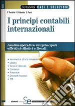 I principi contabili internazionali. Analisi operativa dei principali effetti civilistici e fiscali libro