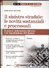 Il sinistro stradale: le novità sostanziali e processuali. Il nuovo indennizzo diretto e la liquidazione del danno libro