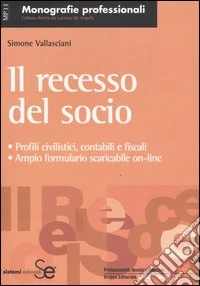 Il recesso del socio. Profili civilistici, contabili e fiscali. Ampio formulario scaricabile on-line libro