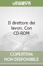 Il direttore dei lavori. Con CD-ROM libro