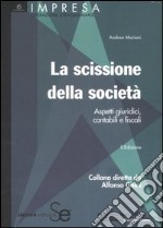 La scissione della società. Aspetti giuridici, contabili e fiscali libro