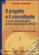 Il progetto e il committente. La pratica del briefing per la gestione del processo progettuale