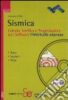 Sismica. Calcolo, verifica e progettazione con software Travilog Express. Con CD-ROM libro