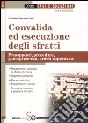 Convalida ed esecuzione degli sfratti. Presupposti, procedure, giurisprudenza, prassi applicativa libro