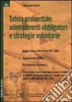 Tutela ambientale: adempimenti obbligatori e strategie volontarie. Con CD-ROM libro
