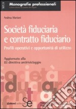 Società fiduciaria e contratto fiduciario. Profili operativi e opportunità di utilizzo libro